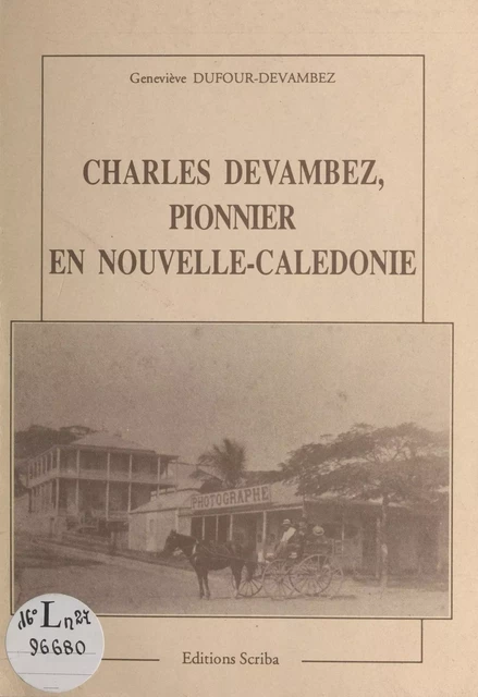 Charles Devambez : Pionnier en Nouvelle-Calédonie - Geneviève Dufour-Devambez - FeniXX réédition numérique