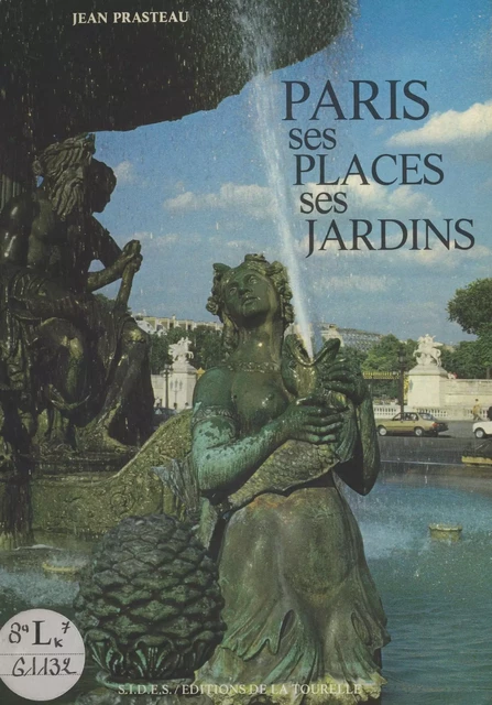 Paris, ses places, ses jardins - Jean Prasteau - FeniXX réédition numérique