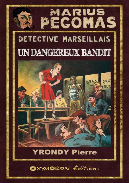 Un dangereux bandit - Pierre Yrondy - OXYMORON Éditions