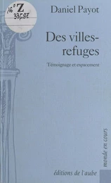 Des villes-refuges : Témoignage et espacement