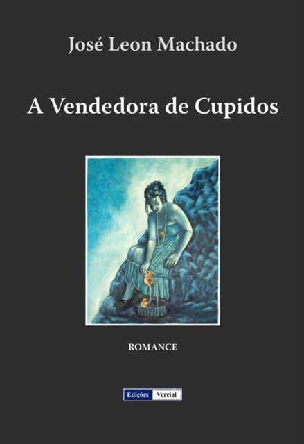 A Vendedora de Cupidos - José Leon Machado - Edições Vercial