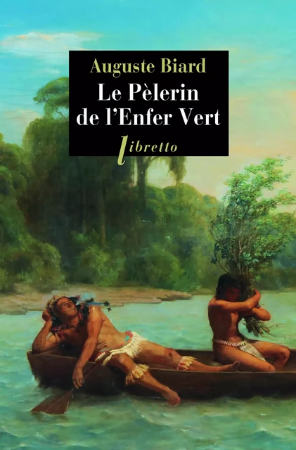 Le Pèlerin de l'Enfer Vert - Auguste Biard - Libella