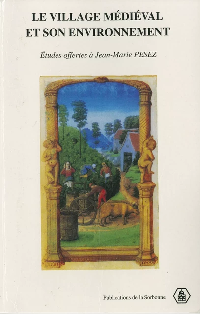 Le village médiéval et son environnement -  - Éditions de la Sorbonne