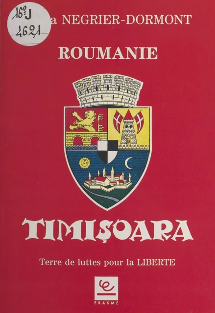 Timisoara : Terre de traditions ancestrales de lutte pour la liberté - Lygia Négrier-Dormont - FeniXX réédition numérique