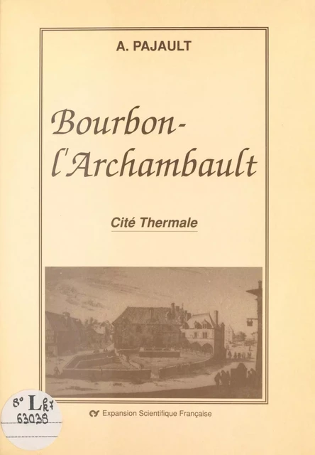 Bourbon-l'Archambault : Cité thermale - André Pajault - FeniXX réédition numérique