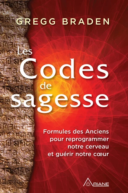 Les codes de sagesse - Gregg Braden - Éditions Ariane