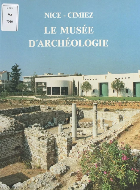 Le Musée d'archéologie : Nice-Cimiez - Danièle Mouchot - FeniXX réédition numérique