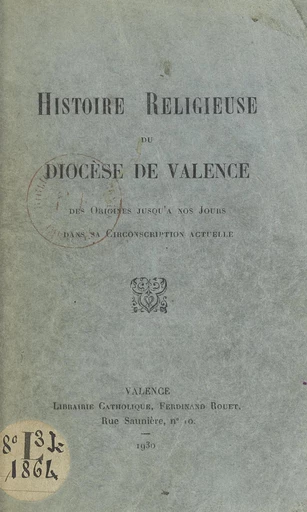 Histoire religieuse du diocèse de Valence - Jacques de Font-Réaulx - FeniXX rédition numérique