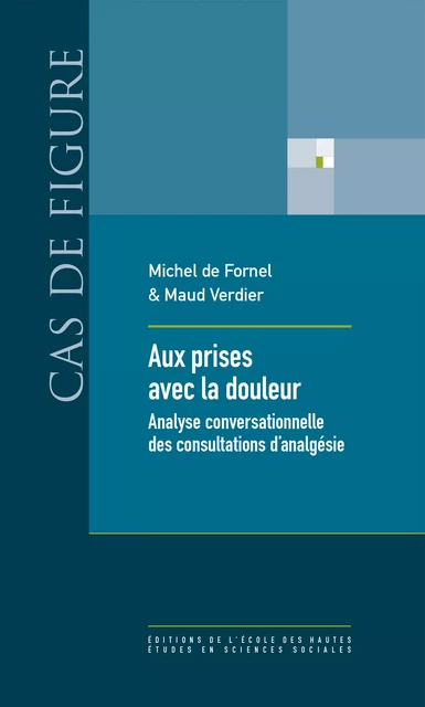 Aux prises avec la douleur - Michel de Fornel, Maud Verdier - Éditions de l’École des hautes études en sciences sociales