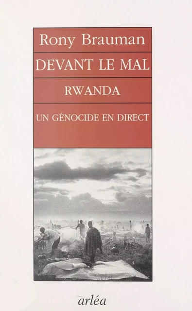 Devant le mal : Rwanda, un génocide en direct - Rony Brauman - FeniXX réédition numérique