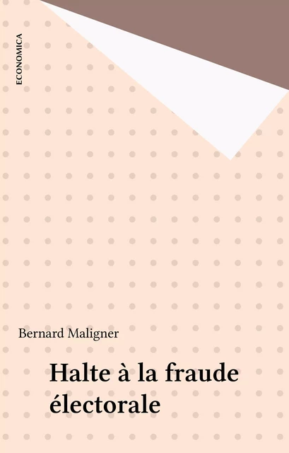 Halte à la fraude électorale - Bernard Maligner - FeniXX réédition numérique