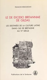 Le «De excidio Britanniae» de Gildas : Les Destinées de la culture latine dans l'île de Bretagne au VIe siècle