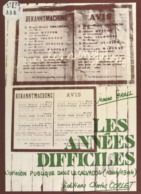 Les Années difficiles : L'Opinion publique dans le Calvados (1940-1944) - Jeanne Grall - FeniXX réédition numérique