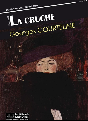 La cruche - Georges Courteline - Les Editions de Londres