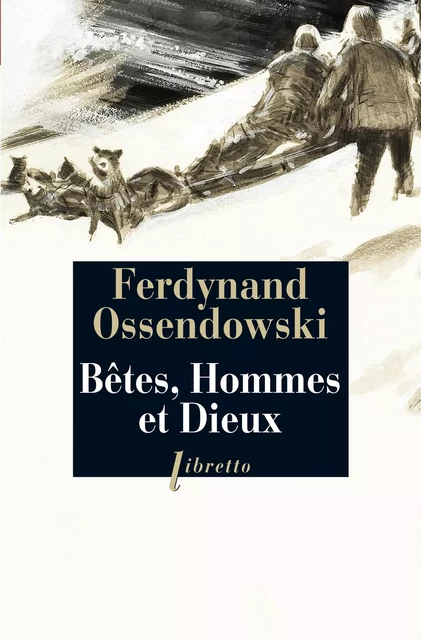 Bêtes, Hommes et dieux - Ferdynand Antoni Ossendowski - Libella