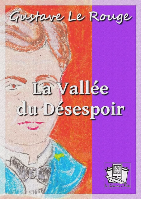 La Vallée du Désespoir - Gustave le Rouge - La Gibecière à Mots