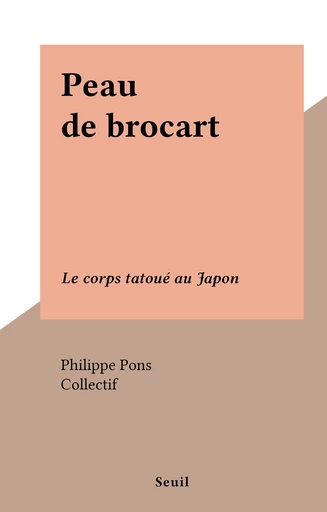 Peau de brocart - Philippe Pons - FeniXX réédition numérique