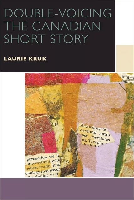 Double-Voicing the Canadian Short Story - Laurie Kruk - Les Presses de l'UniversitÈ d'Ottawa/University of Ottawa Press