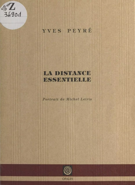 La Distance essentielle : Portrait de Michel Leiris - Yves Peyré - FeniXX réédition numérique