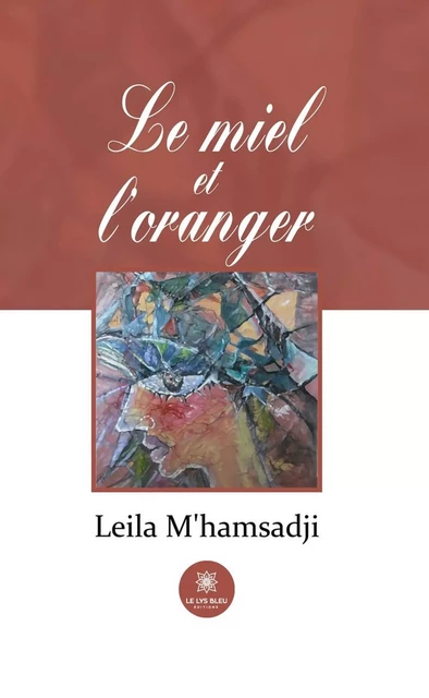 Le miel et l’oranger - Leila M’hamsadji - Le Lys Bleu Éditions