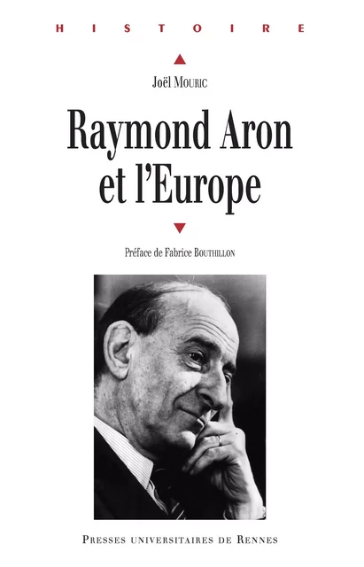 Raymond Aron et l’Europe - Joël Mouric - Presses universitaires de Rennes