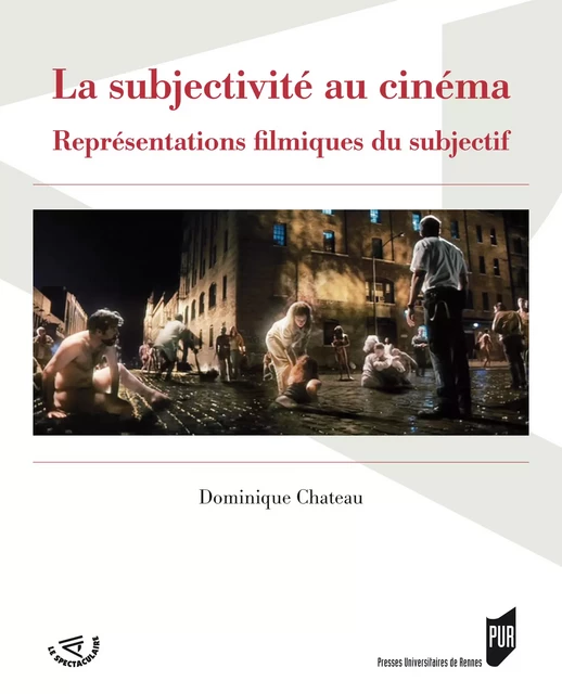 La subjectivité au cinéma - Dominique Chateau - Presses universitaires de Rennes