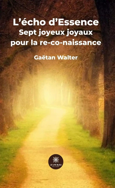 L’écho d’Essence - Gaëtan Walter - Le Lys Bleu Éditions