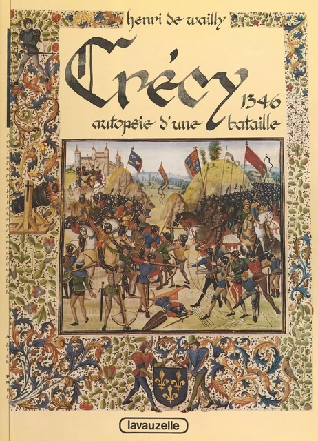 Crécy 1346 : Autopsie d'une bataille - Henri de Wailly - FeniXX réédition numérique