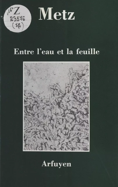 Entre l'eau et la feuille - Thierry Metz - FeniXX réédition numérique