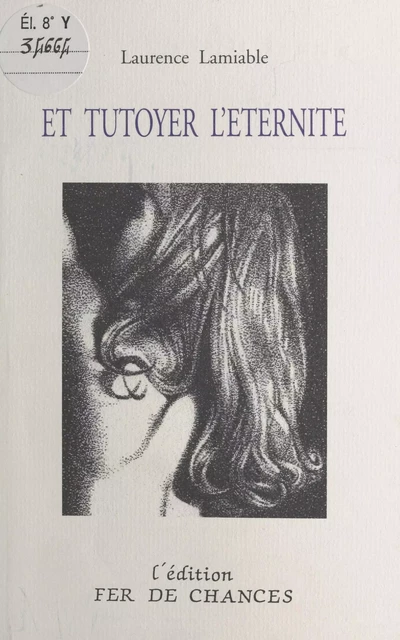 Et tutoyer l'éternité - Laurence Lamiable - FeniXX réédition numérique