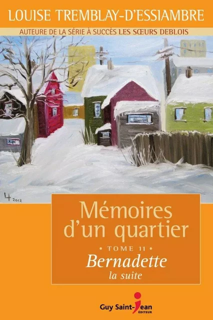 Mémoires d'un quartier, tome 11 - Louise Tremblay d'Essiambre - Guy Saint-Jean Editeur