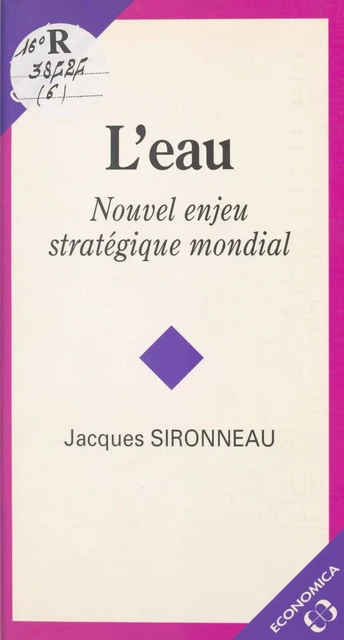 L'Eau, nouvel enjeu stratégique mondial - Jacques Sironneau - FeniXX réédition numérique