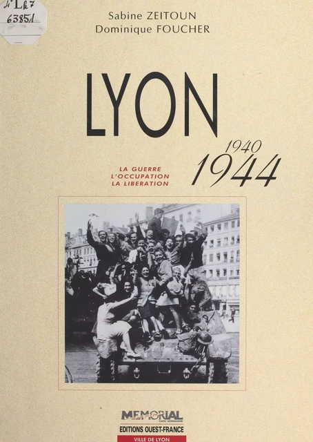 Lyon (1940-1944) : La Guerre, l'occupation, la libération - Sabine Zeitoun - FeniXX réédition numérique