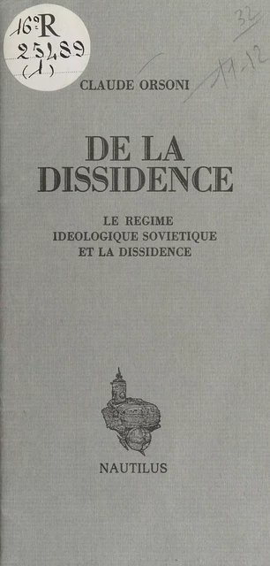 De la dissidence : Le Régime idéologique soviétique et la dissidence - Claude Orsoni - FeniXX réédition numérique