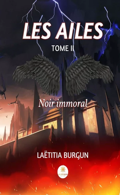 Les Ailes - Tome 2 - Laëtitia Burgun - Le Lys Bleu Éditions