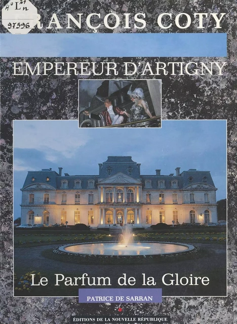 François Coty, empereur d'Artigny : Le Parfum de la gloire - Patrice de Sarran - FeniXX réédition numérique