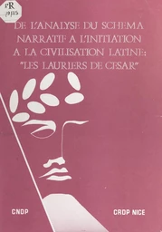 De l'analyse du schéma narratif à l'initiation à la civilisation latine : Les lauriers de César