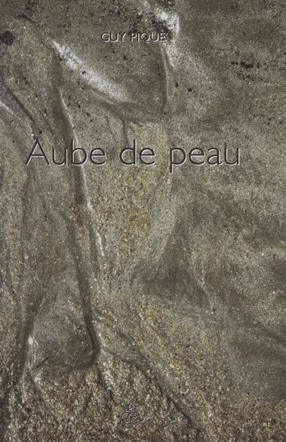 Aube de peau - Guy Pique - FeniXX réédition numérique