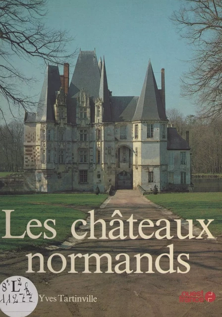 Les Châteaux normands - Yves Tartinville, Patrice Tartinville - FeniXX réédition numérique