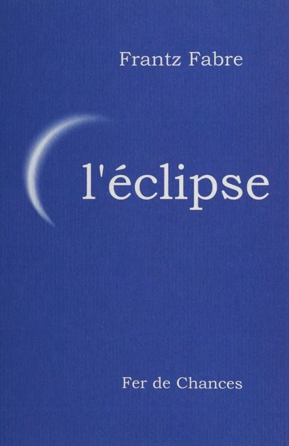 L'Éclipse - Frantz Fabre - FeniXX réédition numérique