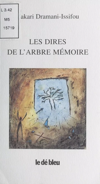 Les Dires de l'arbre mémoire : Voix initiatiques - Zakari Dramani-Issifou - FeniXX réédition numérique