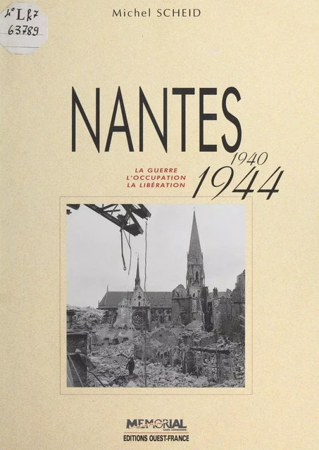 Nantes (1940-1944) : La Guerre, l'occupation, la libération - Michel Scheid - FeniXX réédition numérique