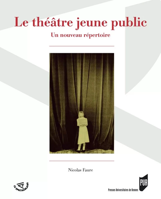 Le théâtre jeune public - Nicolas Faure - Presses universitaires de Rennes