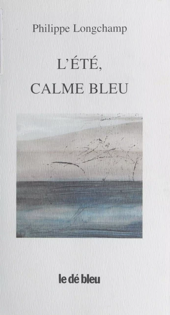 L'Été, calme bleu - Philippe Longchamp - FeniXX réédition numérique