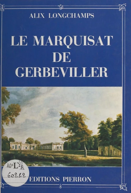 Le Marquisat de Gerbeviller - Alix Longchamps - FeniXX réédition numérique