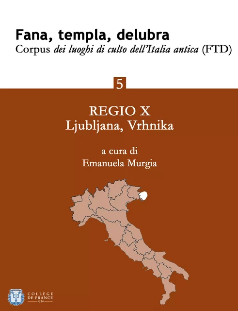 Fana, templa, delubra. Corpus dei luoghi di culto dell'Italia antica (FTD) - 5 - Emanuela Murgia - Collège de France