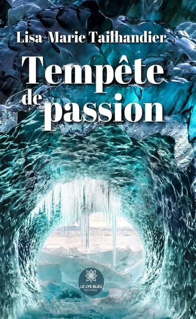 Tempête de passion - Lisa-Marie Tailhandier - Le Lys Bleu Éditions