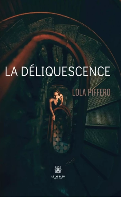 La déliquescence - Lola Piffero - Le Lys Bleu Éditions