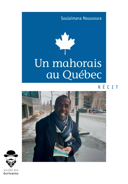 Un mahorais au Québec - Soulaimana Noussoura - Société des écrivains