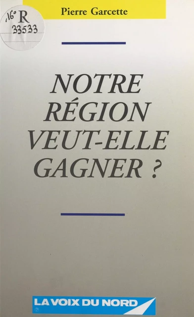 Notre région veut-elle gagner ? - Pierre Garcette - FeniXX réédition numérique